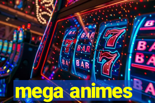 mega animes